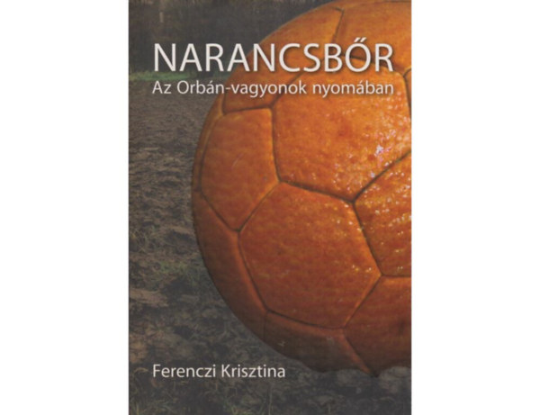 Narancsb�r   M�SZ�ROS L�RINC  - AZ ORB�N CSAL�D GYARAPOD�SA  - A TIBORCZ CSAL�D