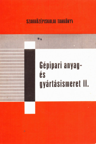 Gpipari anyag- s gyrtsismeret II.