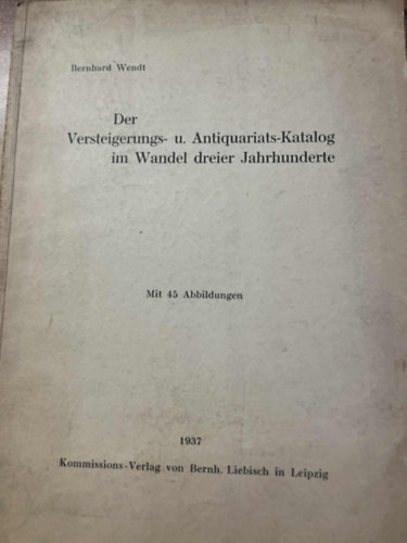 Der Versteigerungs- u. Antiquariats-Katalog im Wandel dreier Jahrhunderte.