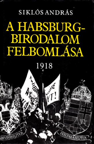 A Habsburg-birodalom felbomlsa 1918 - A MAGYARORSZGI FORRADALOM