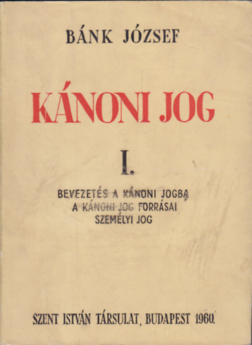 Bnk Jzsef - Knoni jog I. - Bevezets a knoni jogba, A knoni jog forrsai, Szemlyi jog