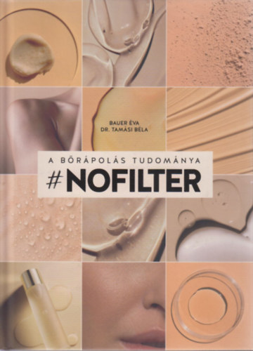 Tam�si B�la Bauer �va - #NOFILTER - A b�r�pol�s tudom�nya