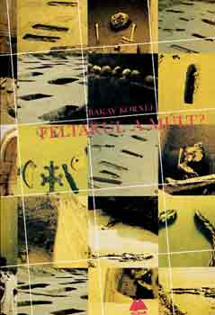 Felt�rul a m�lt?(A m�lt j�v�je)