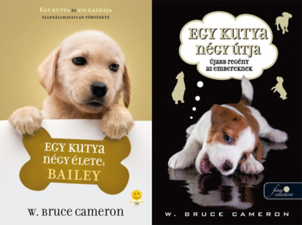 Egy kutya n�gy �lete sorozat 1-2.:  Egy kutya n�gy �lete: Bailey + Egy kutya n�gy �tja - �jabb reg�ny az embereknek
