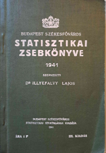 Dr. Illyefalvi Lajos - Budapest szkesfvros statisztikai zsebknyve 1941