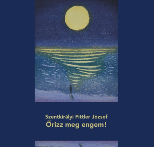 Szentkir�lyi Fittler J�zsef - �rizz meg engem!