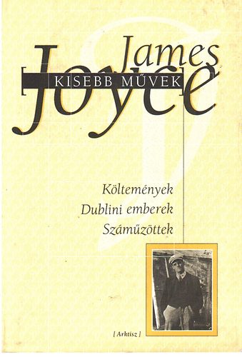 James Joyce - Kisebb mvek: Kltemnyek, Dublini emberek, Szmzttek