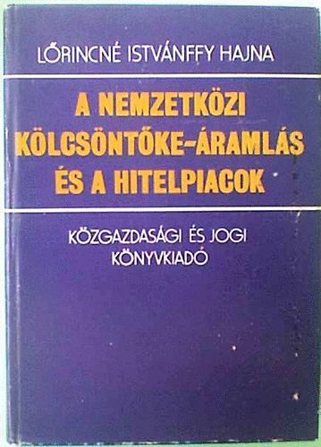 Lrincn Istvnffy Hajna - A nemzetkzi klcsntke-ramls s a hitelpiacok