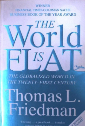 The World is Flat - A brief history of the globalized world in the 21st century