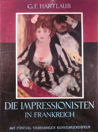 G. F. Hartlaub - Die Impressionisten in Frankreich