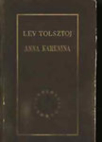Lev Tolsztoj - Anna Karenina (Orosz remekrk)