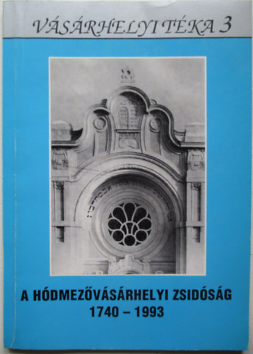 A hdmezvsrhelyi zsidsg (1740-1993)- Vsrhelyi Tka 3.