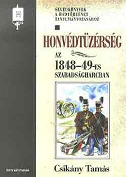Csikny Tams - Honvdtzrsg az 1848-49-es szabadsgharcban