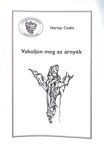 Hartay Csaba - Vakuljon meg az rnyk