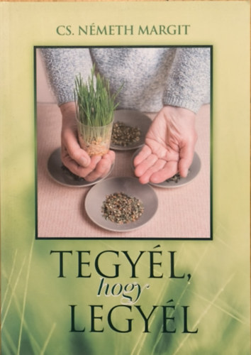 Tegy�l, hogy legy�l