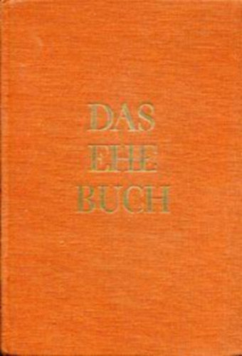 Graf Hermann Keyserling - Das Ehe-Buch. Eine neue Sinngebung im Zusammenklang der Stimmen führender Zeitgenossen.