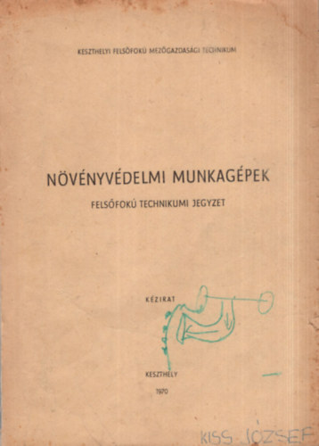 N�v�nyv�delmi munkag�pek -  Keszthelyi Fels�fok� Mez�gazdas�gi Technikumi jegyzet