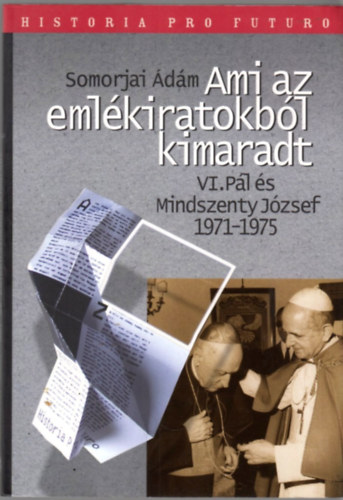 Somorjai dm - Ami az emlkiratokbl kimaradt, VI. Pl s Mindszenty Jzsef 1971-1975