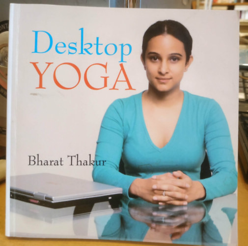 Bharat Thakur - Desktop Yoga (Wisdom Tree)
