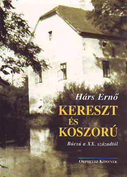 Hrs Ern - Kereszt s koszor - Bcs a XX. szzadtl