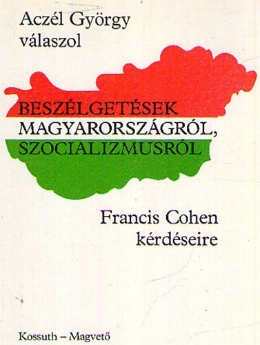 Aczl Gyrgy vlaszol-Beszlgetsek Magyarorszgrl, szocializmusrl