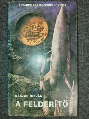 A felder�t� / K�tszem�lyes vil�g (K�t m� egy k�tetben) - Kozmosz Fantasztikus K�nyvek