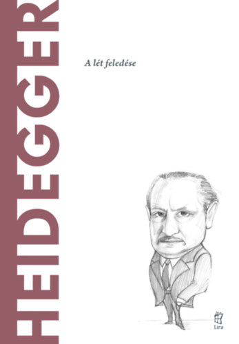 Heidegger - A lt feledse (A vilg filozfusai)