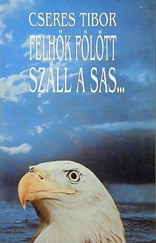 Felhk fltt szll a sas...