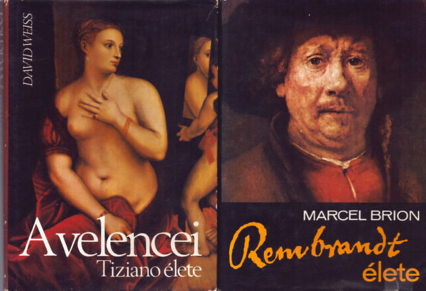 David Weiss Marcel Brion - 2 db mvszeti letrajzi ktet: Rembrandt lete + A velencei Tiziano lete