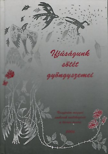 Husz�r J�zsefn�  (szerk.) - Ifj�s�gunk s�t�t gy�ngyszemei (Veszpr�m megyei emberek eml�kez�sei a terror �v�re)