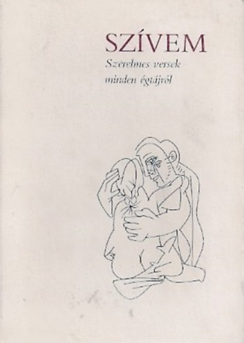 Sz�vem - Szerelmes versek minden �gt�jr�l (Feledy Gyula rajzaival)