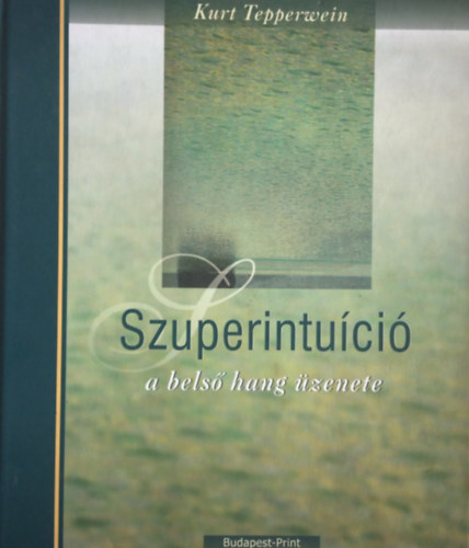 Kurt Tepperwein - Szuperintu�ci� - A bels� hang �zenete