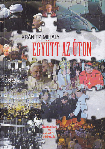 Krnitz Mihly - Egytt az ton. kumenikus s vallskzi prbeszd