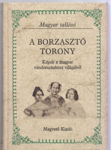 Ker�nyi Ferenc  (szerk.) - A borzaszt� torony - K�pek a magyar v�ndorsz�n�szet vil�g�b�l