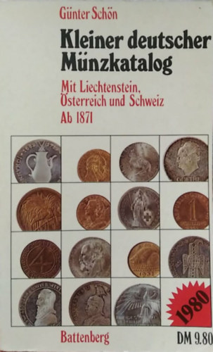 Kleiner deutscher M�nzkatalog - Mit Liechtenstein �sterreich und Schweiz Ab 1871 - (Kis n�met �rmekatal�gus - Ausztri�val, Sv�jccal �s Liechtensteinnel) - n�met nyelv�