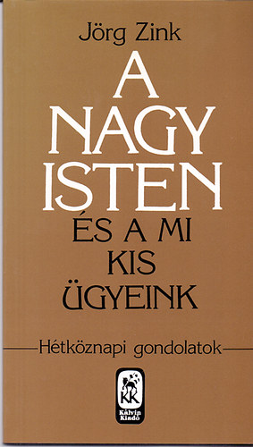 A Nagy Isten - s a mi kis gyeink (Htkznapi gondolatok)