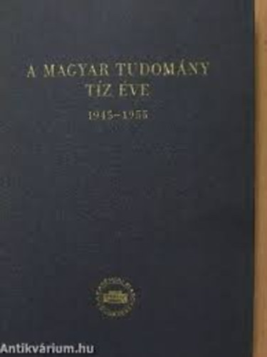 A magyar tudomny tz ve: 1945-1955