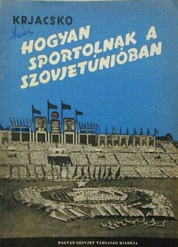 Hogyan sportolnak a Szovjetuniban   --  A szovjet testkultra alapjai