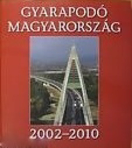 Gyarapod Magyarorszg 2002 - 2010