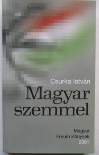 Csurka Istvn - Magyar szemmel