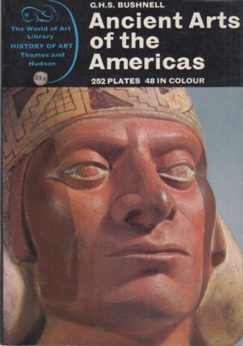 G.H.S. Bushnell - Ancient Arts of the Americas