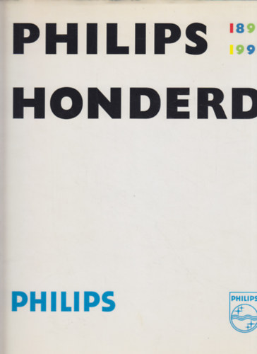 Philips Hinderd 1891-1991 (een industriele onderneming)