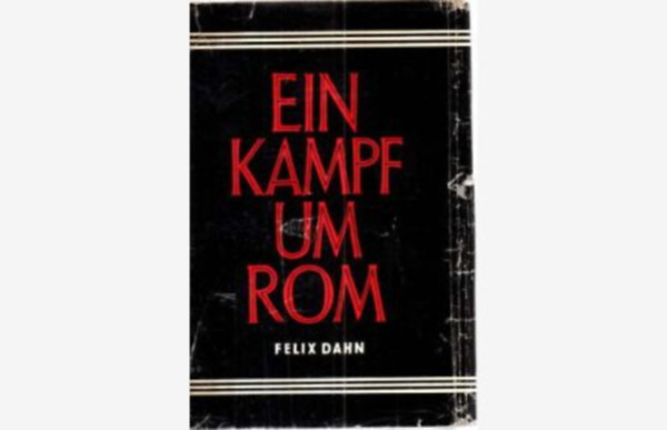 Felix Dahn - Ein kampf um Rom