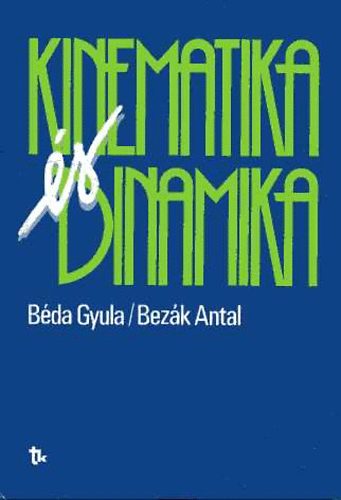 Bda Gyula; Bezk Antal - Kinematika s dinamika
