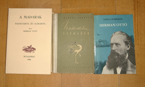 2 k�nyv a madarakr�l + 1 aj�nd�k Herman Ott�r�l: Madarak haszn�r�l �s k�r�r�l, N�derd�ben vadmad�r + aj�nd�k: Herman Ott�