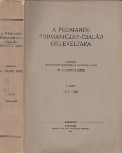Dr. Lukinich Imre - A podmanini Podmaniczky-csal�d oklev�lt�ra II. (1510-1537) (nem reprint)