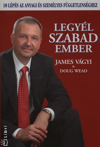 Doug Vgyi James; Wead - Legyl szabad ember