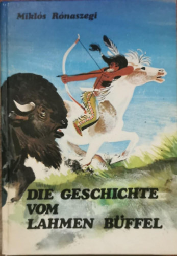 Miklós Rónaszegi - Die Geschichte vom lahmen Büffel