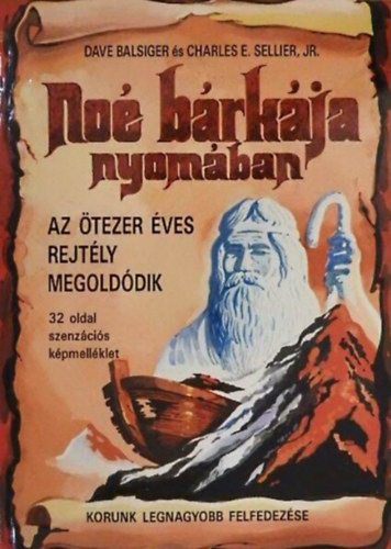 No� b�rk�ja nyom�ban //Az �tezer �ves rejt�ly megold�dik/Korunk legnagyobb felfedez�se//