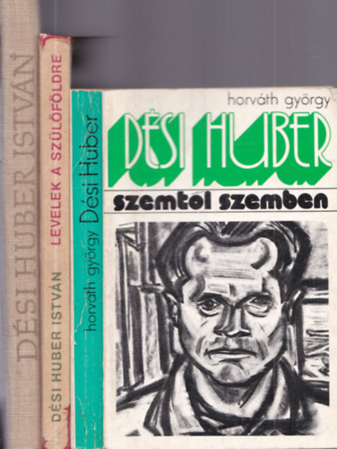 3 db D�si Huber Istv�n k�nyv: D�si Huber Istv�n + Levelek a sz�l�f�ldre + D�si Huber Istv�n (Szemt�l szemben)